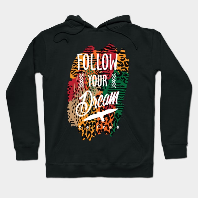 follow your dream, inspirational animal print Hoodie by laverdeden